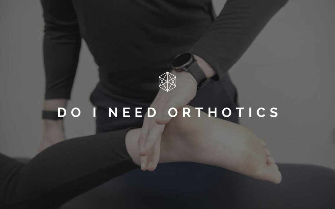 Do I Need Orthotics?